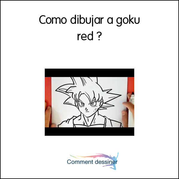 Como dibujar a goku red